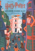 Harry Potter: Exploring Diagon Alley: An Illustrated Guide
