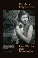 Patricia Highsmith: Her Diaries and Notebooks: The New York Years, 19411950