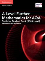 A Level Further Mathematics for AQA Statistics Student Book (AS/A Level), A Level Further Mathematics for AQA Statistics Student Book (AS/A Level)