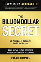 Billion Dollar Secret: 20 Principles of Billionaire Wealth and Success