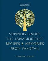 Summers Under the Tamarind Tree: Recipes & Memories from Pakistan New Edition