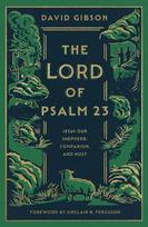 Lord of Psalm 23: Jesus Our Shepherd, Companion, and Host