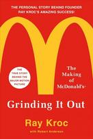 Grinding It Out: The Making of McDonalds: The Making of Mcdonalds