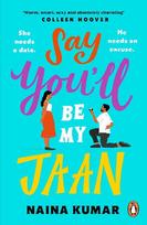 Say Youll Be My Jaan: The must read fake engagement romcom of the year the perfect feel good pick me up!