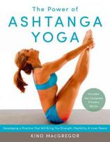 Power of Ashtanga Yoga: Developing a Practice That Will Bring You Strength, Flexibility, and Inner Peace--Includes the complete Primary Series