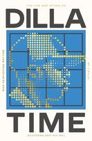 Dilla time: the life and afterlife of J Dilla, the hip-hop producer who reinvented rhythm