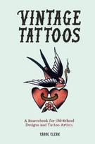Vintage Tattoos: A Sourcebook for Old-School Designs and Tattoo Artists New edition