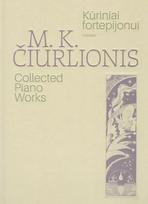 Kūriniai fortepijonui. Visuma. M.K. Čiurlionis Collected Piano Works