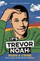 It's Trevor Noah: Born a Crime: (YA edition)