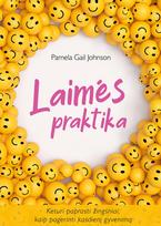 Laimės praktika. Keturi paprasti žingsniai, kaip pagerinti kasdienį gyvenimą