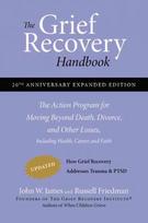 Grief Recovery Handbook, 20th Anniversary Expanded Edition: The Action Program for Moving Beyond Death, Divorce, and Other Losses including Health, Career, and Faith Anniversary edition, The Grief Recovery Handbook, 20th Anniversary Expanded Edition (20th