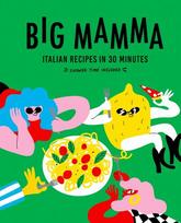Big Mamma Italian Recipes in 30 Minutes: Shower Time Included