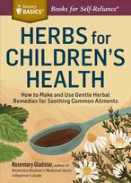 Herbs for Children's Health: How to Make and Use Gentle Herbal Remedies for Soothing Common Ailments. a Storey Basics(r) Title 2nd Revised ed.