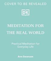 Meditation for the Real World: Finding Peace in Everyday Life