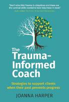 Trauma-informed coach: strategies for supporting clients when their past prevents progress