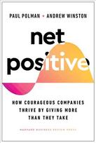 Net Positive: How Courageous Companies Thrive by Giving More Than They Take