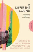Different Sound: Stories by Mid-Century Women Writers