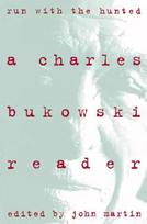 Run With the Hunted: Charles Bukowski Reader, A