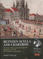 Between Scylla and Charybdis: The Army of Elector Frederick August II of Saxony, 1733-1763. Volume 2: Infantry and Artillery