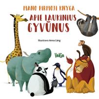 Mano pirmoji knyga. Apie laukinius gyvūnus
