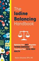 Iodine-balancing Handbook: Optimize Your Diet, Regulate Thyroid Hormones, and Transform Your Total-Body Health