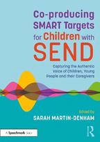 Co-producing SMART Targets for Children with SEND: Capturing the Authentic Voice of Children, Young People and their Caregivers