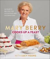 Mary berry cooks up a feast: favourite recipes for occasions and celebrations