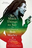 So Much Things to Say: The Oral History of Bob Marley