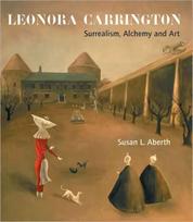 Leonora Carrington: Surrealism, Alchemy and Art New edition