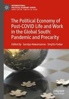 Political Economy of Post-COVID Life and Work in the Global South: Pandemic and Precarity 1st ed. 2022