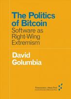 Politics of Bitcoin: Software as Right-Wing Extremism