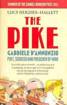 Pike: Gabriele d'Annunzio, Poet, Seducer and Preacher of War