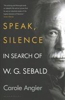 Speak, Silence: In Search of W. G. Sebald
