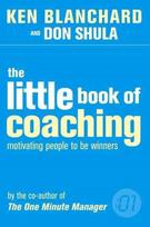 Little Book of Coaching: Motivating People to be Winners edition, The Little Book of Coaching