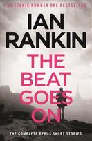 Beat Goes On: The Complete Rebus Stories: From the iconic 1 bestselling author of A song for the dark times