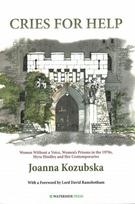 Cries For Help: Women without a Voice, Women's Prisons in the 1970s, Myra Hindley and Her Contemporaries