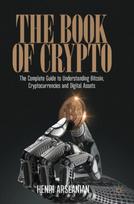 Book of Crypto: The Complete Guide to Understanding Bitcoin, Cryptocurrencies and Digital Assets 1st ed. 2022