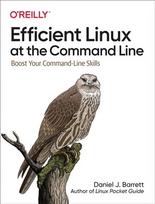 Efficient Linux at the Command Line: Boost Your Command-Line Skills