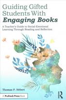 Guiding Gifted Students With Engaging Books: A Teacher's Guide to Social-Emotional Learning Through Reading and Reflection