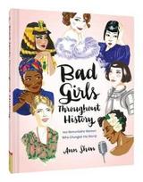 Bad Girls Throughout History: 100 Remarkable Women Who Changed the World : (Women in History Book, Book of Women Who Changed the World)