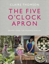 Five O'Clock Apron: Proper Food for Modern Families