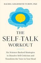Self-Talk Workout: Six Science-Backed Strategies to Dissolve Self-Criticism and Transform the Voice in Your Head
