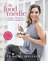 Food Medic: Recipes & Fitness for a Healthier, Happier You