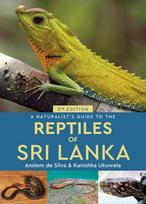 Naturalist's Guide to the Reptiles of Sri Lanka (2nd edition) 2nd edition
