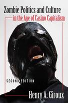 Zombie Politics and Culture in the Age of Casino Capitalism: Second Edition 2nd Revised edition