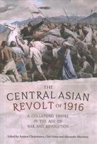 Central Asian Revolt of 1916: A Collapsing Empire in the Age of War and Revolution