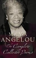 Maya Angelou: The Complete Poetry