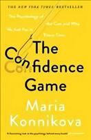 Confidence Game: The Psychology of the Con and Why We Fall for It Every Time Main