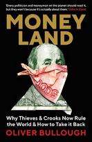 Moneyland: Why Thieves And Crooks Now Rule The World And How To Take It Back Main