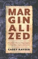 Marginalized: Southern Women Playwrights Confront Race, Region, and Gender